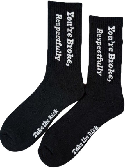 “ You’re Broke, Respectfully.” Black Socks ( On Hand )
