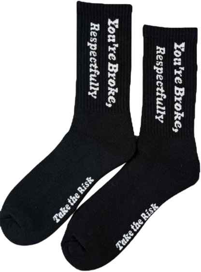 “ You’re Broke, Respectfully.” Black Socks ( On Hand )