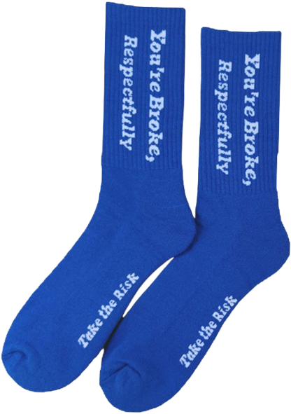 “ You’re Broke, Respectfully” Blue Socks ( On Hand )