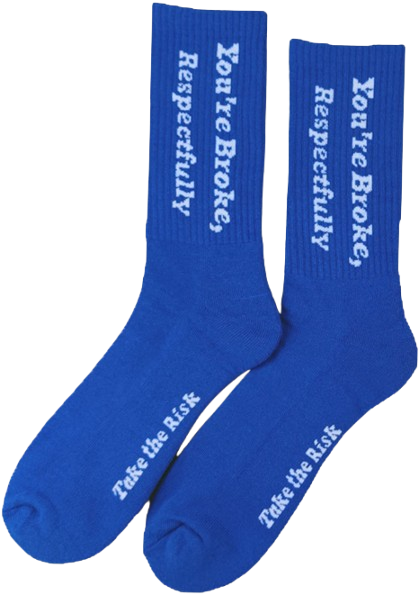 “ You’re Broke, Respectfully” Blue Socks ( On Hand )