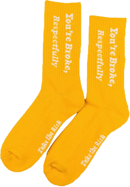 “ You’re Broke, Respecfully.” Yellow Socks ( On Hand )